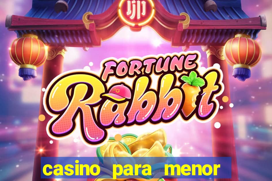 casino para menor de 18